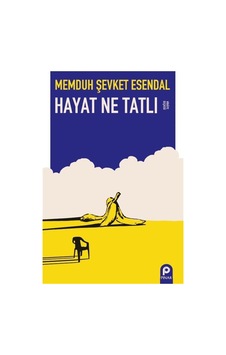 Hayat Ne Tatlı / Memduh Şevket Esendal