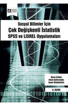 Sosyal Bilimler İçin Çok Değişkenli İstatistik - Güçlü Şekercioğlu - Ömay Çokluk Bökeoğlu - Pegem Akademi Yayıncılık Sosyal Bilimler İçin Çok Değişkenli İstatistik - Güçlü Şekercioğlu - Ömay Çokluk Bökeoğlu - Pegem Akademi Yayıncılık