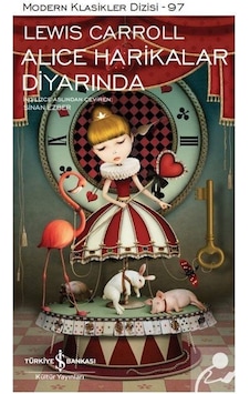 Alice Harikalar Diyarında - Modern Klasikler 97 - Lewis Carroll - İş Bankası Kültür Yayınları Alice Harikalar Diyarında - Modern Klasikler 97 - Lewis Carroll - İş Bankası Kültür Yayınları