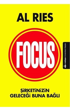 Focus-Şirketinizin Geleceği Buna Bağlı - Al Ries - Maltepe Üniversitesi Kitapları Focus-Şirketinizin Geleceği Buna Bağlı - Al Ries - Maltepe Üniversitesi Kitapları