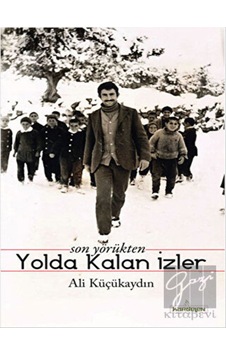 Son Yörükten Yolda Kalan İzler - Ali Küçükaydın - Kardelen Yayınları