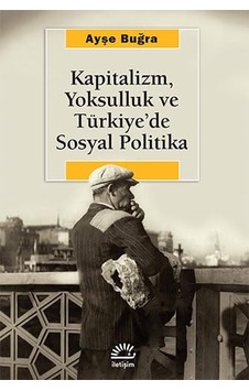 Kapitalizm, Yoksulluk Ve Türkiye De Sosyal Politika Kapitalizm, Yoksulluk Ve Türkiye De Sosyal Politika