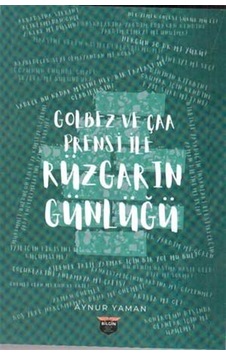 Golbez ve Çaa Prensi ile Rüzgarın Günlüğü - Aynur Yaman - Bilgin Kültür Sanat Golbez ve Çaa Prensi ile Rüzgarın Günlüğü - Aynur Yaman - Bilgin Kültür Sanat