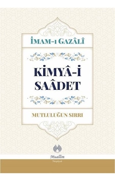 Kimya-i Saadet - İmam-ı Gazali - Muallim Neşriyat Kimya-i Saadet - İmam-ı Gazali - Muallim Neşriyat