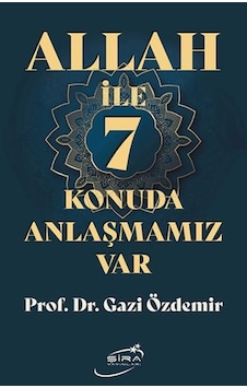 Allah İle 7 Konuda Anlaşmamız Var Allah İle 7 Konuda Anlaşmamız Var