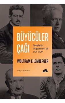 Büyücüler Çağı: Felsefenin İhtişamlı On Yılı 1919-1929 - Wolfram EilenbergerKitap Büyücüler Çağı: Felsefenin İhtişamlı On Yılı 1919-1929 - Wolfram EilenbergerKitap
