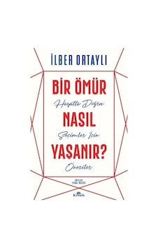 Bir Ömür Nasıl Yaşanır? - İlber Ortaylı - Kronik Kitap Bir Ömür Nasıl Yaşanır? - İlber Ortaylı - Kronik Kitap