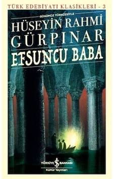 Efsuncu Baba-Türk Edebiyatı Klasikleri 3 - Hüseyin Rahmi Gürpınar - İş Bankası Kültür Yayınları Efsuncu Baba-Türk Edebiyatı Klasikleri 3 - Hüseyin Rahmi Gürpınar - İş Bankası Kültür Yayınları