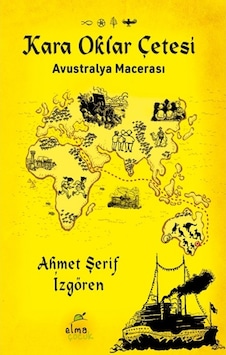 Kara Oklar Çetesi - Avustralya Macerası - Ahmet Şerif İzgören - Elma Yayınevi Kara Oklar Çetesi - Avustralya Macerası - Ahmet Şerif İzgören - Elma Yayınevi