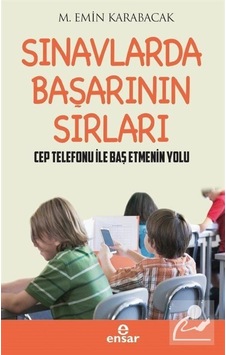 Sınavlarda Başarının Sırları - M. Emin Karabacak Sınavlarda Başarının Sırları - M. Emin Karabacak