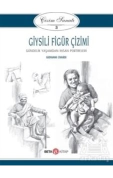 Giysili Figür Çizimi: Çizim Sanatı-3 - Giovanni Civardi - Beta Kitap Giysili Figür Çizimi: Çizim Sanatı-3 - Giovanni Civardi - Beta Kitap