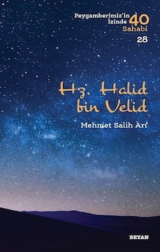Hz. Halid bin Velid-Peygamberimiz'in İzinde 40 Sahabi 28 - Mehmet Salih Arı - Beyan Yayınları