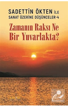 Zamanın Raksı Ne Bir Yuvarlakta / Sadettin Ökten İle Sanat Üz... Zamanın Raksı Ne Bir Yuvarlakta / Sadettin Ökten İle Sanat Üz...