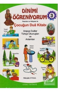 Dinimi Öğreniyorum 3 - Resimler ve Hikayelerle Çocuğun Dua Kitabı - Mürşide Uysal - Asım Uysal - Uysal Yayınevi Dinimi Öğreniyorum 3 - Resimler ve Hikayelerle Çocuğun Dua Kitabı - Mürşide Uysal - Asım Uysal - Uysal Yayınevi