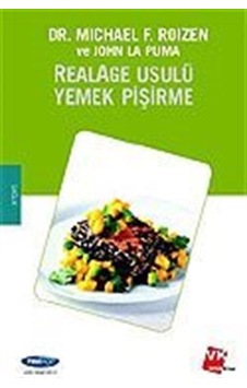 RealAge Usulü Yemek Pişirme / Prof. Dr. Michael F. Roizen RealAge Usulü Yemek Pişirme / Prof. Dr. Michael F. Roizen