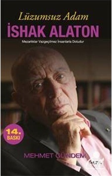 Lüzumsuz Adam Ishak Alaton / Mehmet Gündem