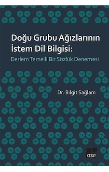 Doğu Grubu Ağızlarının İstem Dil Bilgisi: Derlem Temelli Bir S... Doğu Grubu Ağızlarının İstem Dil Bilgisi: Derlem Temelli Bir S...