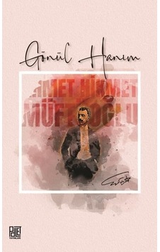 Gönül Hanım - Sadeleştirilmiş Metin - Ahmet Hikmet Müftüoğlu - Palet Yayınları Gönül Hanım - Sadeleştirilmiş Metin - Ahmet Hikmet Müftüoğlu - Palet Yayınları