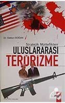Stratejik Müttefikten Uluslararası Terörizme - Gürkan Doğan - IQ Kültür Sanat Yayıncılık