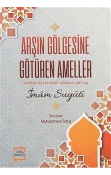 Arşın Gölgesine Götüren Ameller - İmam Suyuti - İlim&Hikmet Arşın Gölgesine Götüren Ameller - İmam Suyuti - İlim&Hikmet