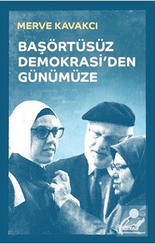 Başörtüsüz Demokrasi Den Günümüze Ciltli - Merve Kavakçı