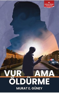 Vur Ama Öldürme - Murat E. Güney - Ceres Yayınları Vur Ama Öldürme - Murat E. Güney - Ceres Yayınları