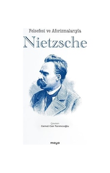 Felsefesi ve Aforizmalarıyla Nietzsche- Maya Kitap Felsefesi ve Aforizmalarıyla Nietzsche- Maya Kitap