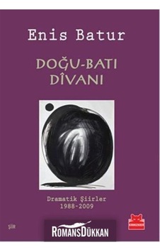 Doğu - Batı Divanı & Dramatik Şiirler 1988 - 2009 Doğu - Batı Divanı & Dramatik Şiirler 1988 - 2009