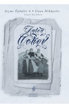 Seçme Öyküler 4.Cilt-Uzun Hikayeler - Anton Pavloviç Çehov - Yordam Edebiyat Seçme Öyküler 4.Cilt-Uzun Hikayeler - Anton Pavloviç Çehov - Yordam Edebiyat