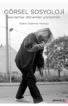 Görsel Sosyoloji / Gülbin Özdamar Akarçay Görsel Sosyoloji / Gülbin Özdamar Akarçay
