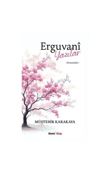 Erguvani Yazılar - Denemeler - Müştehir Karakaya - Ahenk Kitap Erguvani Yazılar - Denemeler - Müştehir Karakaya - Ahenk Kitap