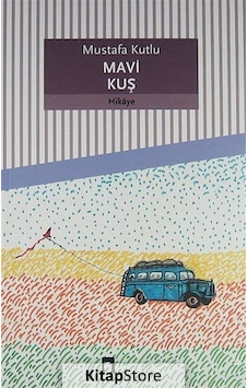 Mavi Kuş - Mustafa Kutlu Mavi Kuş - Mustafa Kutlu