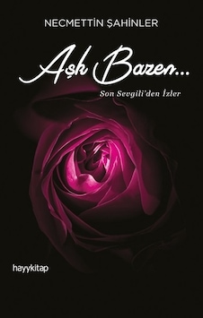 Aşk Bazen Son Sevgili'den İzler - Necmettin Şahinler - Hayykitap