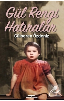 Gül Rengi Hatıralar / Gülseren Özdeniz Gül Rengi Hatıralar / Gülseren Özdeniz