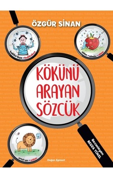 Kökünü Arayan Sözcük - Özgür Sinan - Doğan ve Egmont Yayıncılık Kökünü Arayan Sözcük - Özgür Sinan - Doğan ve Egmont Yayıncılık