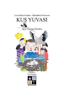 Kuş Yuvası - Ayşe Yarman Öztekin - Dörtkardeş Yayınevi Kuş Yuvası - Ayşe Yarman Öztekin - Dörtkardeş Yayınevi
