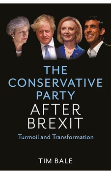 The Conservative Party After Brexit: Turmoil And Transformation The Conservative Party After Brexit: Turmoil And Transformation