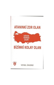 Atanınki Zor Olan Bizimki Kolay Olan - Veysel Ünverdi - Dorlion Yayınevi Atanınki Zor Olan Bizimki Kolay Olan - Veysel Ünverdi - Dorlion Yayınevi