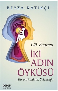 İki Adın Öyküsü / Lal-zeynep Bir Farkındalık Yolculuğu / Beyza...