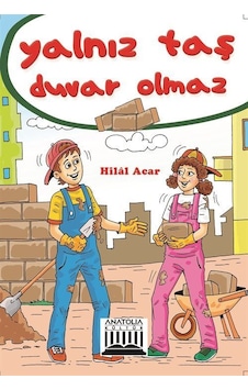 Yalnız Taş Duvar Olmaz - Hilal Acar - Anatolia Kültür Yalnız Taş Duvar Olmaz - Hilal Acar - Anatolia Kültür