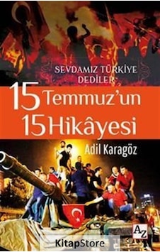 15 Temmuz'un 15 Hikayesi - Sevdamız Türkiye Dediler - Adil Karagöz - Az Kitap