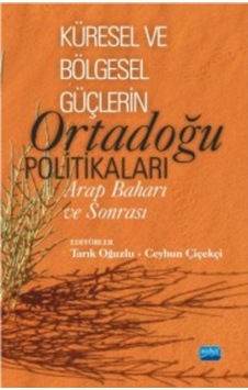 Küresel ve Bölgesel Güçlerin Ortadoğu Politikaları- Nobel Akademik Yayıncılık Küresel ve Bölgesel Güçlerin Ortadoğu Politikaları- Nobel Akademik Yayıncılık