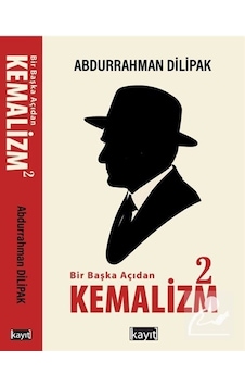 Bir Başka Açıdan Kemalizm 2 / Abdurrahman Dilipak Bir Başka Açıdan Kemalizm 2 / Abdurrahman Dilipak