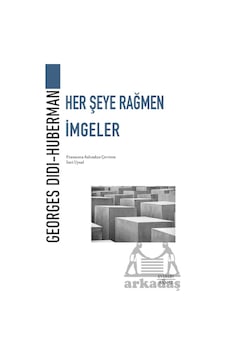 Her Şeye Rağmen İmgeler Her Şeye Rağmen İmgeler
