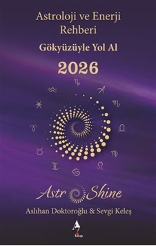 Astro Shine Astroloji Ve Enerji Rehberi 2026 / Sevgi Keleş