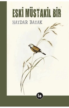 Eski Müstakil Bir - Haydar Bayak - La Kitap Eski Müstakil Bir - Haydar Bayak - La Kitap