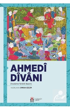 Ahmedi Divanı İnceleme - Tenkitli Basım - Emrah Gülüm - DBY Yayınları Ahmedi Divanı İnceleme - Tenkitli Basım - Emrah Gülüm - DBY Yayınları