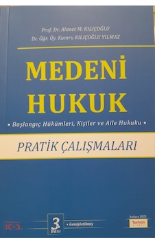 -Medeni Hukuk Pratik Çalışmaları - Ahmet M. Kılıçoğlu -Medeni Hukuk Pratik Çalışmaları - Ahmet M. Kılıçoğlu