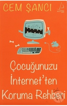 Çocuğunuzu İnternet'Ten Koruma Rehberi Çocuğunuzu İnternet'Ten Koruma Rehberi