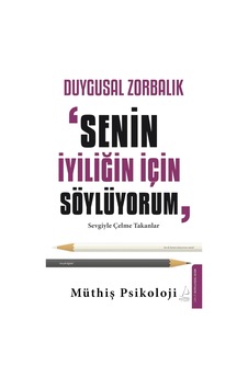 Duygusal Zorbalık: Senin İyiliğin İçin Söylüyorum Duygusal Zorbalık: Senin İyiliğin İçin Söylüyorum